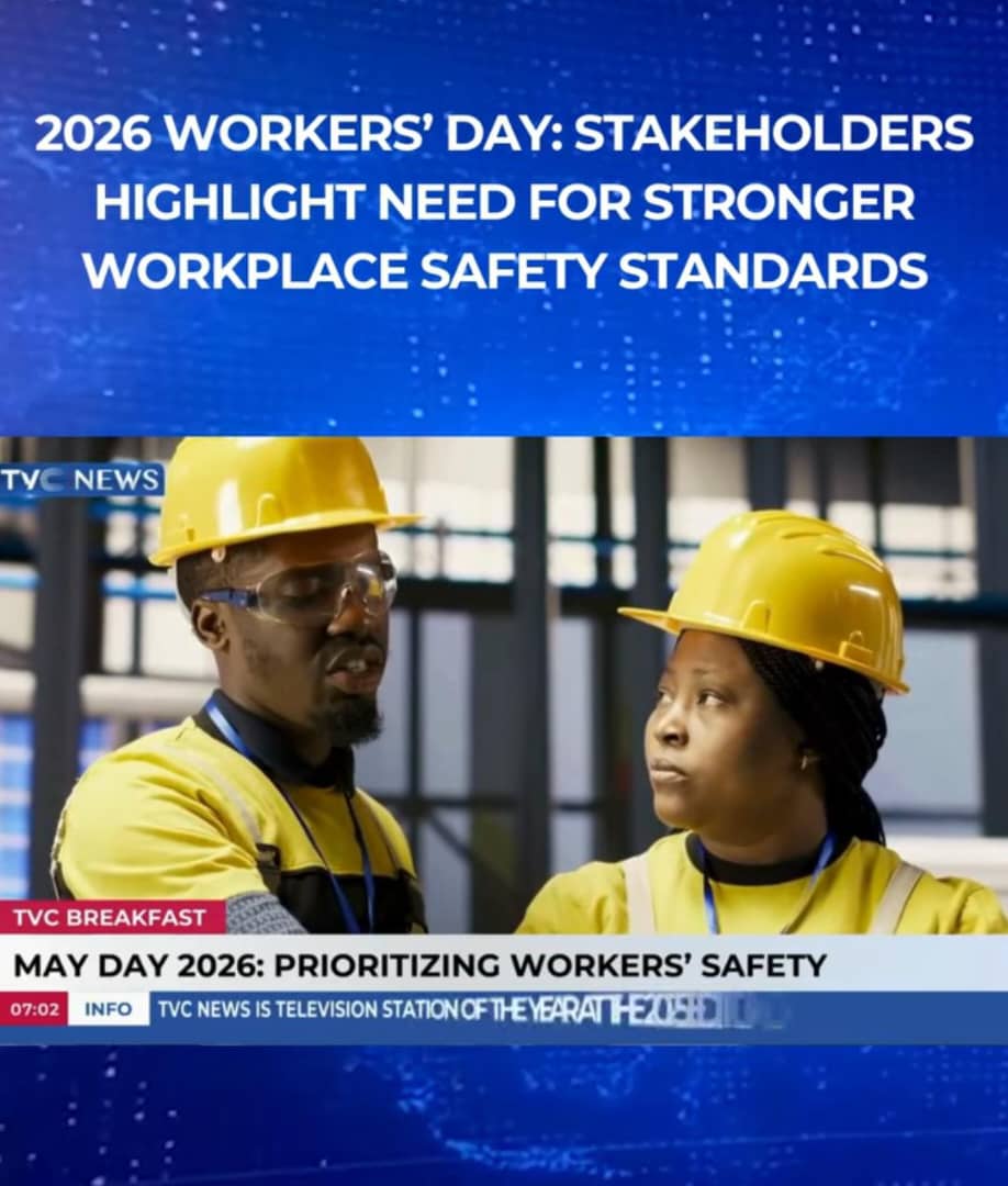 2026 Workers’ Day: Stakeholders Call for Stronger Workplace Safety Standards